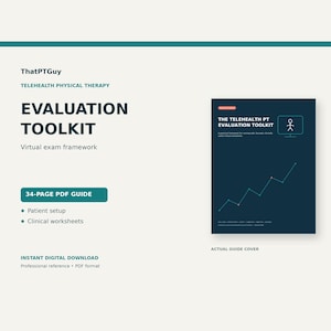 May include: A 34-page PDF guide titled ThatPTGuy Telehealth Physical Therapy Evaluation Toolkit. The document includes a virtual exam framework, patient setup instructions, and clinical worksheets, featuring a dark blue cover graphic.