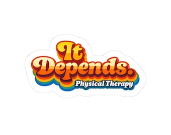 Puede incluir: Una pegatina con el texto "It Depends" en una fuente retro, con colores naranja, amarillo y rojo. Debajo del texto principal está el texto "Physical Therapy" en una fuente azul más pequeña. La pegatina tiene un borde blanco.