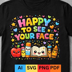Felice di vedere la tua faccia PNG SVG / Ritorno a scuola PNG / Design per maglietta da insegnante / Primo giorno di lezione all'asilo / Download digitale