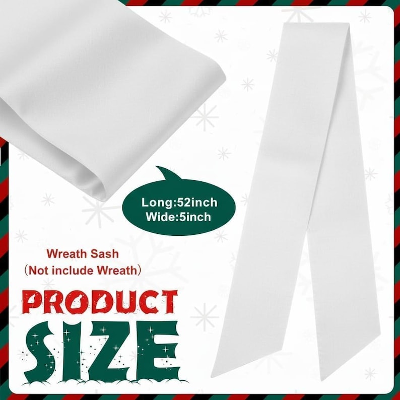 May include: A plain white wreath sash made of smooth fabric. The text on the image indicates the product is a wreath sash, not including the wreath, and specifies dimensions of 52 inches long and 5 inches wide. The sash is shown folded.