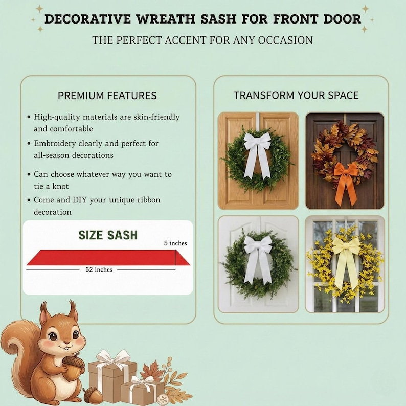 May include: A decorative wreath sash measuring 5 inches by 52 inches, shown in various colors tied as bows on different wreaths. The text includes DECORATIVE WREATH SASH FOR FRONT DOOR, PREMIUM FEATURES, and TRANSFORM YOUR SPACE with a squirrel illustration.