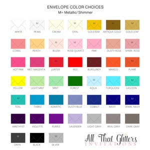 May include: A chart of envelope color choices for invitations. The chart shows 36 different colors, including white, cream, coral, peach, blush, rose quartz, pink, dusty rose, hot pink, met. magenta, jupiter, red, burgundy, mango, yellow, light mint, mint, forest, aqua, turquoise, teal, tabriz, adriatic, dusty blue, cobalt, navy, amethyst, violette, purple, lavender, light gray, real gray, onyx, black, and silver. The chart also includes the text "M=Metallic/Shimmer".