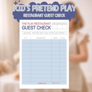 May include: A white and blue "Restaurant Guest Check" for kids' pretend play. The check includes sections for order details, with headings like "Beverage," "Appetizer," and "Dessert." The text "Kid's Pretend Play" is at the top.