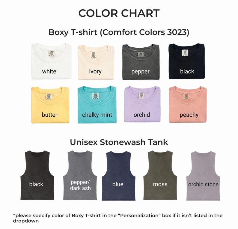 May include: A color chart displaying Comfort Colors 3023 boxy t-shirts in white, ivory, pepper, black, butter, chalky mint, orchid, and peachy, plus unisex stonewash tanks in black, pepper/dark ash, blue, moss, and orchid stone with text labels.