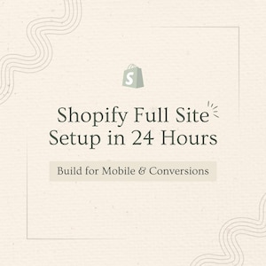 Peut inclure: Graphique crème avec le texte "Shopify Full Site Setup in 24 Hours". Une icône de sac de shopping avec un "S" est en haut. Le texte "Build for Mobile & Conversions" est en dessous.