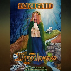May include: An illustration featuring a woman in a green cloak and blue dress, with the text "BRIGID" and "Dryad Incense." A lamb stands on a path, and the artwork has a mystical theme.