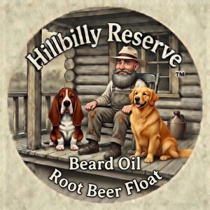 May include: A circular label for Hillbilly Reserve Beard Oil Root Beer Float featuring a bearded man in a hat and overalls sitting on a porch with a Basset Hound and a Golden Retriever. A brown jug sits on the wooden floorboards beside the dogs.