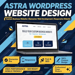 Pode incluir: Um computador portátil exibindo um design de site Astra WordPress com o texto ASTRA WORDPRESS WEBSITE DESIGN, BUILD YOUR CUSTOM BUSINESS WEBSITE, Fast, Responsive, SEO Optimized, GET STARTED, Modern Design, Elementor Pro, Fast & Reliable.