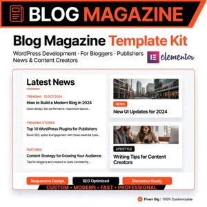 May include: A digital template kit for a blog magazine featuring the text BLOG MAGAZINE, Blog Magazine Template Kit, WordPress Development, For Bloggers, Publishers, News & Content Creators, Elementor, Latest News, and various article titles.