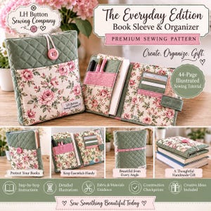 May include: A sewing pattern for a book sleeve and organizer titled The Everyday Edition. The quilted sage green and floral fabric case features a pink button closure, interior pockets for pens and cards, and a 44-page illustrated tutorial.
