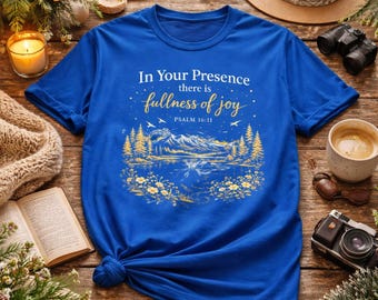 Christian T-Shirt, In Your Presence Fullness of Joy Shirt, Faith Based Graphic Tee, Religious Gift for Women & Men