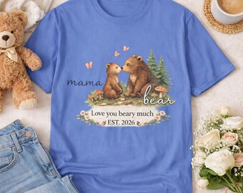 Mama Bear Shirt 2026, love Mom TShirt, New Mom Gift, Mothers Day Gift for Mom, Cute Bear Graphic Tee, Est. in 2026