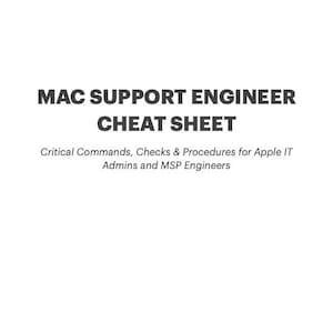 Mac Support Engineer Cheat Sheet