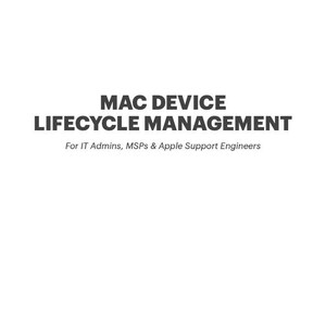 Mac Device Lifecycle Checklist