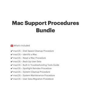 May include: A white document titled "Mac Support Procedures Bundle" with a list of macOS procedures. The document includes procedures for disk space cleanup, identifying a Mac, resetting a Mac, and backing up user data.