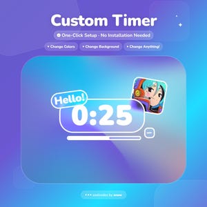 May include: A digital custom timer interface with a blue gradient background. The display shows the text Hello! and the time 0:25. It features a progress bar, a small cartoon character icon, and text labels including Custom Timer, One-Click Setup, and Change Anything.