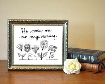 Hand beschriftet mit floralen Details His Mercies Are New Every Morning Wehklagen 3:22-23 Druck Instant Download druckbare 5 x 7 8 x 10 11 x 14