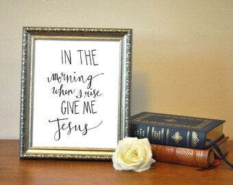 Hand beschriftete Morgens, wenn ich aufsteh Hymne Druck Instant Download druckbare 5 x 7 8 x 10 11 x 14
