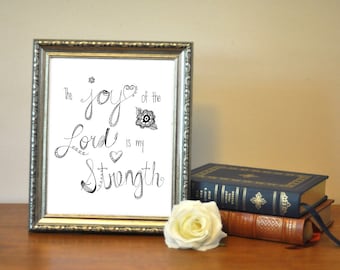 Hand beschriftet mit floralen Details Die Freude am Herrn ist meine Stärke Nehemia 8:10 Druck Sofortdownload druckbare 5 x 7 8 x 10 11 x 14