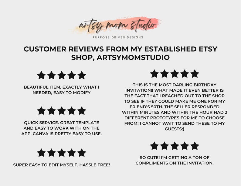May include: A light gray graphic with the text "artsy mom studio" and customer reviews from the Etsy shop, ArtsyMomStudio. The reviews include phrases like "Beautiful item," "Quick service," and "Super easy to edit myself."