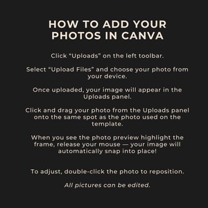 May include: A black graphic with white text that reads "HOW TO ADD YOUR PHOTOS IN CANVA." Instructions include clicking "Uploads," selecting files, and dragging photos onto a template. The text also mentions adjusting and editing photos.