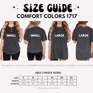 May include: Size guide for Comfort Colors 1717 t-shirts. The image shows models wearing different sizes, with a size chart detailing width and length measurements in inches (converted to cm) for adult unisex sizes S-3X. The model is 5'4 and wears a Small for a fitted look and a Large for an oversized look.