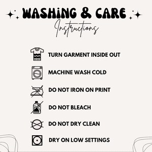 May include: A cream-coloured graphic with black text and icons detailing garment washing instructions. The text reads: "WASHING & CARE Instructions." Instructions include turning the garment inside out, machine washing cold, and not ironing on print.