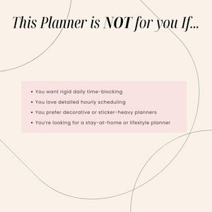 May include: A cream-colored graphic with the text "This Planner is NOT for you If..." followed by a list of four statements. The statements include: rigid time-blocking, detailed hourly scheduling, decorative planners, and stay-at-home planners.