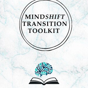 May include: A white and blue marbled background with the text "Mindshift Transition Toolkit" in a black circle. Below the text is a teal brain graphic above an open book. The text "Practical tools and thoughtful guidance from Mindshift NeuroDynamics" is at the bottom.