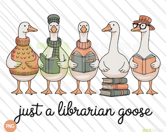 Just a Librarian Goose PNG, Cute Librarian Sublimation, Book Lover Design
