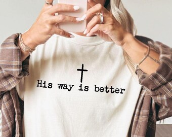 Comfort Colors®His Way Is Better Christian Shirt, Cute Christian Merch Jesus Tee, Minimalist Christian Faith Gift for Teen Christian Apparel