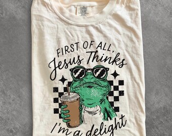 Christian Frog Comfort Colors® Shirt, Jesus Thinks I'm A Delight Shirt, Funny Frog Shirt