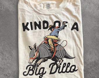 Western Armadillo Comfort Colors® Shirt, Texas Country Concert Tee, Western Graphic Tees, Kind Of A Big Dillo Tshirts, Edgy Rodeo Apparel