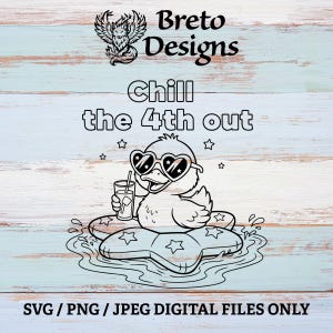 May include: Black and white digital design featuring a duck wearing heart-shaped sunglasses and floating on a star-shaped float. The text reads "Chill the 4th out". The design includes the Breto Designs logo and is available in SVG, PNG, and JPEG formats.