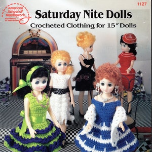 May include: Crocheted clothing patterns for 15-inch dolls. The cover features four dolls wearing different crocheted dresses. The title of the pattern book is "Saturday Nite Dolls".
