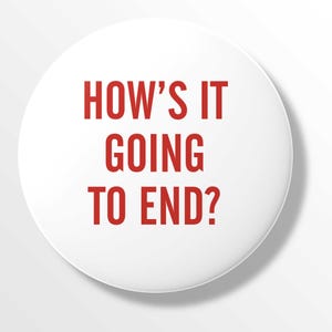 How's It Going To End Badge, Magnet or Keyring inspired by The Truman Show