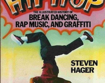 Hip Hop The Illustrated History of Break Dancing Rap Music, and Graffiti Hager, Steven