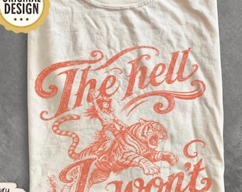 The Hell I Won't Vintage Cowgirl Tiger Graphic T-shirt, Sassy Southern Women's Country Western Cowgirl Tee, 90s Retro Rodeo Shirt
