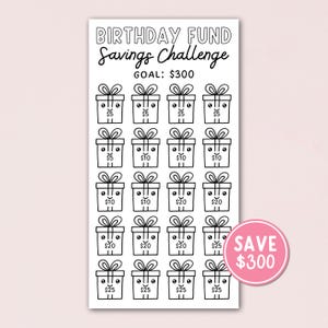 May include: A black and white birthday fund savings challenge chart with gift box illustrations. The chart has a goal of $300 and includes amounts of $5, $10, $20, and $25. A pink circle says "SAVE $300".
