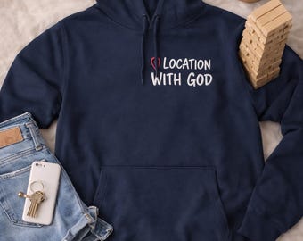 Location With God Hoodie Christian Faith Sweatshirt Pin Design Jesus Believer Gospel Church Worship Praise Savior Message Gift
