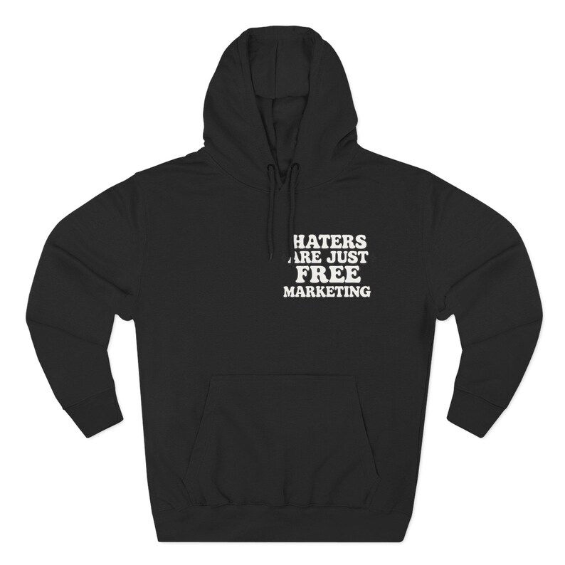 Haters Are Just Free Marketing Hoodie Script Phrase Pullover Quote Streetwear Message Viral Saying I love haters apparel image 5