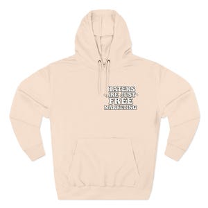 Haters Are Just Free Marketing Hoodie Script Phrase Pullover Quote Streetwear Message Viral Saying I love haters apparel image 7
