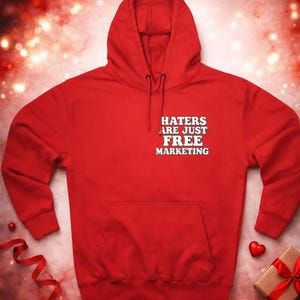 Haters Are Just Free Marketing Hoodie Script Phrase Pullover Quote Streetwear Message Viral Saying I love haters apparel image 1
