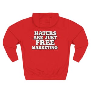 Haters Are Just Free Marketing Hoodie Script Phrase Pullover Quote Streetwear Message Viral Saying I love haters apparel image 12