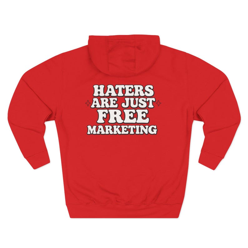 Haters Are Just Free Marketing Hoodie Script Phrase Pullover Quote Streetwear Message Viral Saying I love haters apparel image 12