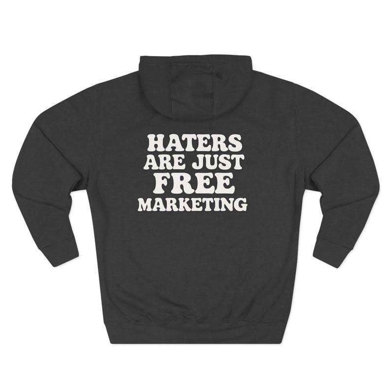 Haters Are Just Free Marketing Hoodie Script Phrase Pullover Quote Streetwear Message Viral Saying I love haters apparel image 4