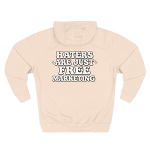 Haters Are Just Free Marketing Hoodie Script Phrase Pullover Quote Streetwear Message Viral Saying I love haters apparel image 8