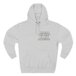 Haters Are Just Free Marketing Hoodie Script Phrase Pullover Quote Streetwear Message Viral Saying I love haters apparel image 2