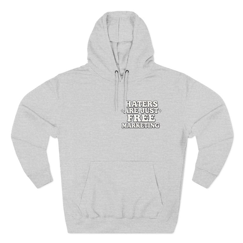 Haters Are Just Free Marketing Hoodie Script Phrase Pullover Quote Streetwear Message Viral Saying I love haters apparel image 2