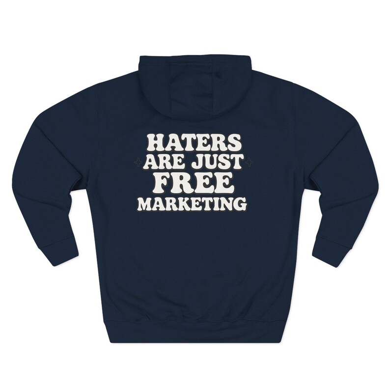 Haters Are Just Free Marketing Hoodie Script Phrase Pullover Quote Streetwear Message Viral Saying I love haters apparel image 11